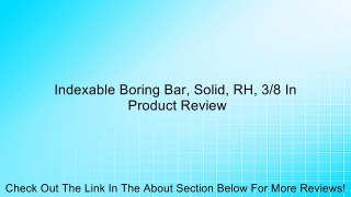 Indexable Boring Bar, Solid, RH, 3/8 In Review