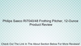 Philips Saeco RI7040/48 Frothing Pitcher, 12-Ounce Review