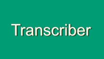 How to Pronounce Transcriber