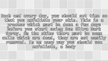 Several Factors You May Do To Escape Having Splotches When You Use Sun Ultra Dark Spray