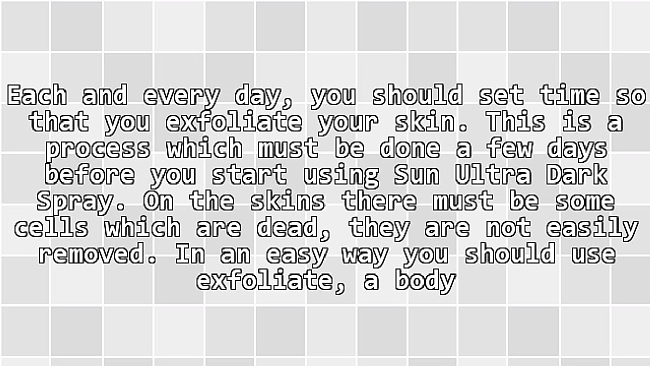Several Factors You May Do To Escape Having Splotches When You Use Sun Ultra Dark Spray