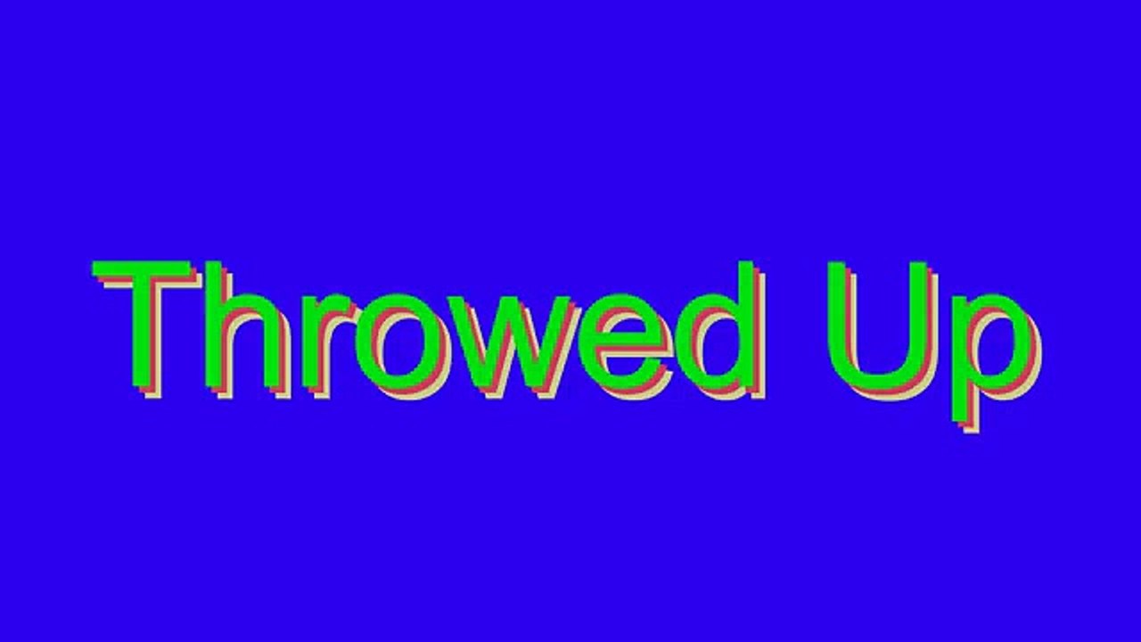How to Pronounce Throwed Up