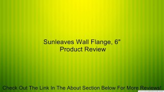 Sunleaves Wall Flange, 6