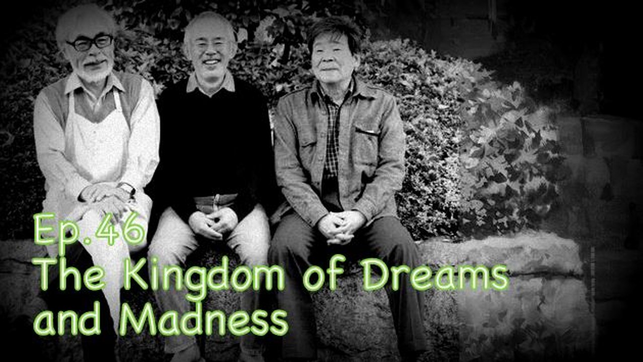 Ep. 46 The Kingdom of Dreams and Madness- CUI