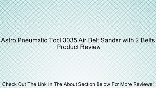 Astro Pneumatic Tool 3035 Air Belt Sander with 2 Belts Review