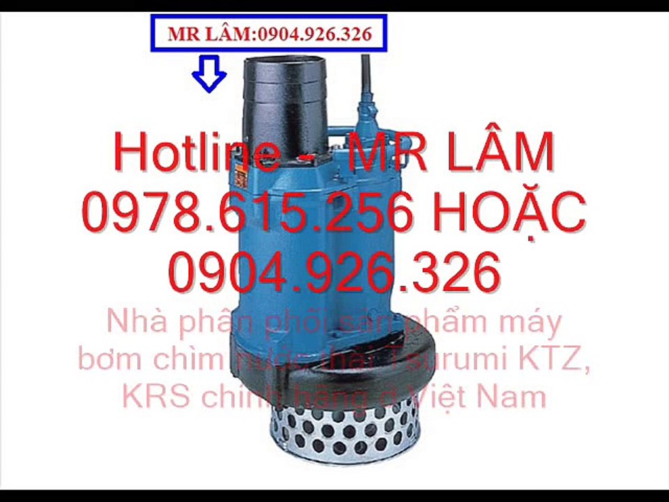 0978615256@@%%%%    Máy Bơm chìm nước thải Tsurumi KTZ 47.5, công suất 7.5kw, công suất 48m3h