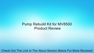 Pump Rebuild Kit for MV8500 Review