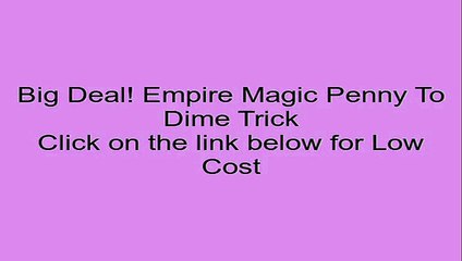 Empire Magic Penny To Dime Trick Review