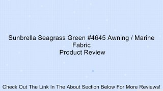 Sunbrella Seagrass Green #4645 Awning / Marine Fabric Review