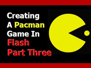 Flash Tutorial - Creating a Pacman Game Part Three