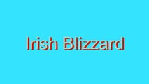 How to Pronounce Irish Blizzard