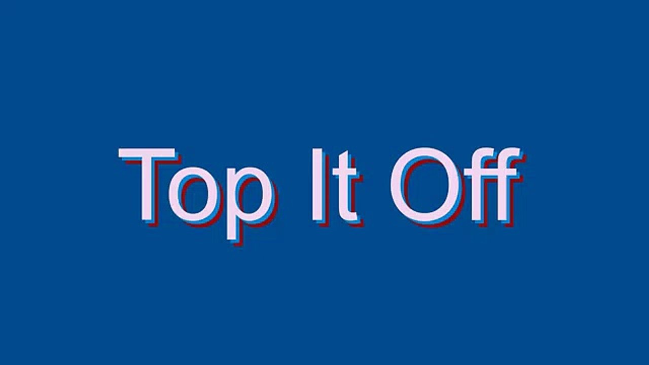 How to Pronounce Top It Off