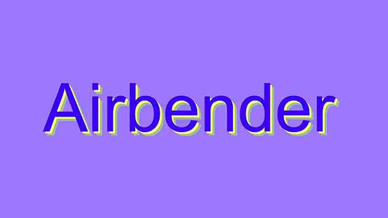 How to Pronounce Airbender