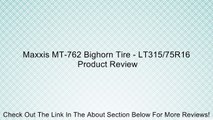 Maxxis MT-762 Bighorn Tire - LT315/75R16 Review