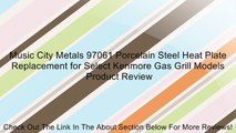 Music City Metals 97061 Porcelain Steel Heat Plate Replacement for Select Kenmore Gas Grill Models Review
