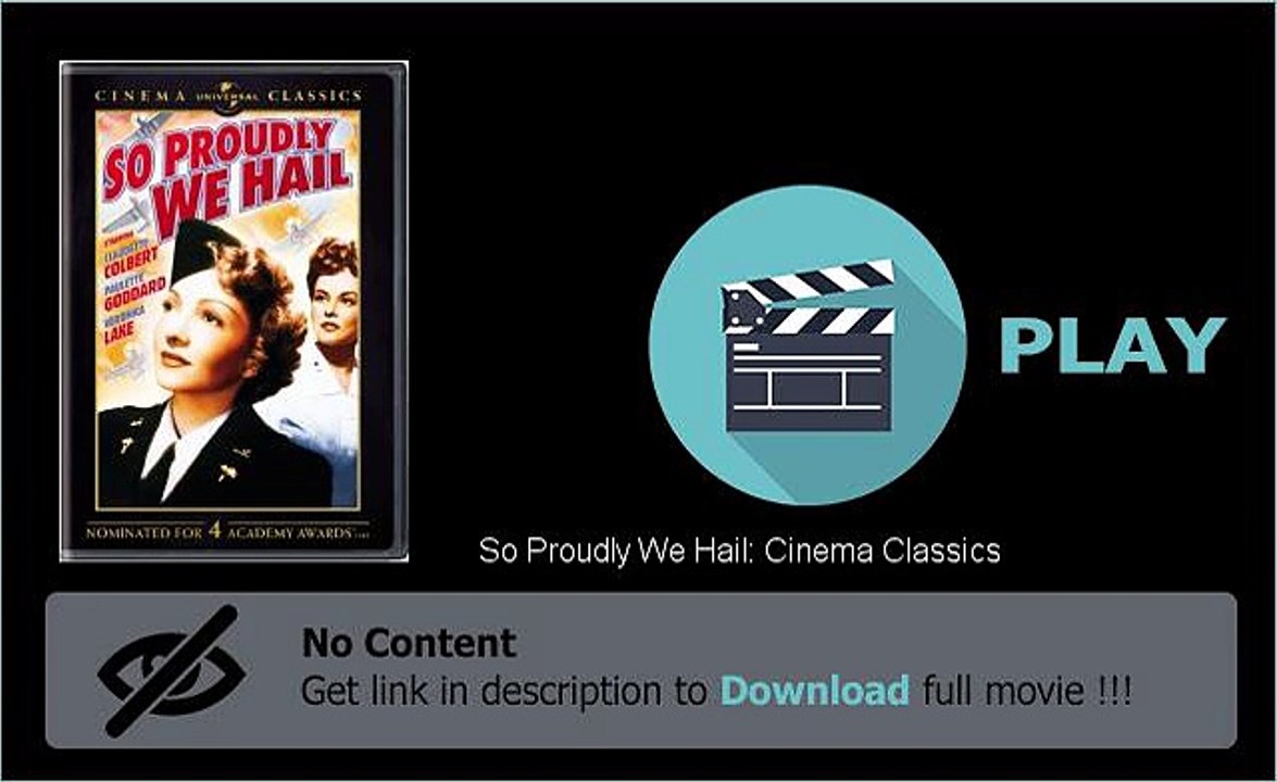 Download So Proudly We Hail: Cinema Classics Movie In Hd Formats