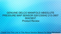 GENUINE DELCO MANIFOLD ABSOLUTE PRESSURE MAP SENSOR 0261230042 213-3907 90423637 Review
