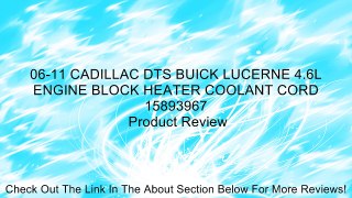 06-11 CADILLAC DTS BUICK LUCERNE 4.6L ENGINE BLOCK HEATER COOLANT CORD 15893967 Review