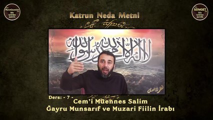 Katrun Neda Metni 7.Ders Cem'i Müennes Salim - Ğayru Munsarıf ve Muzari Fiilin İrabı