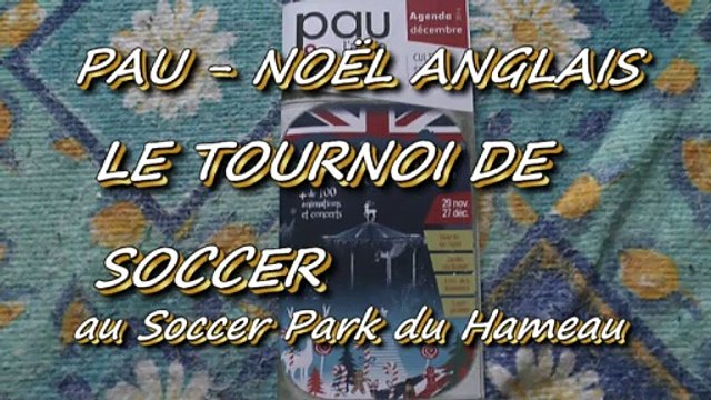 MICHOU64 W-D.D. PRÉSENTE - 27 DÉCEMBRE 2014 - - PAU - - NOËL ANGLAIS - TOURNOI DE SOCCER AU SOCCER PARK DU HAMEAU.