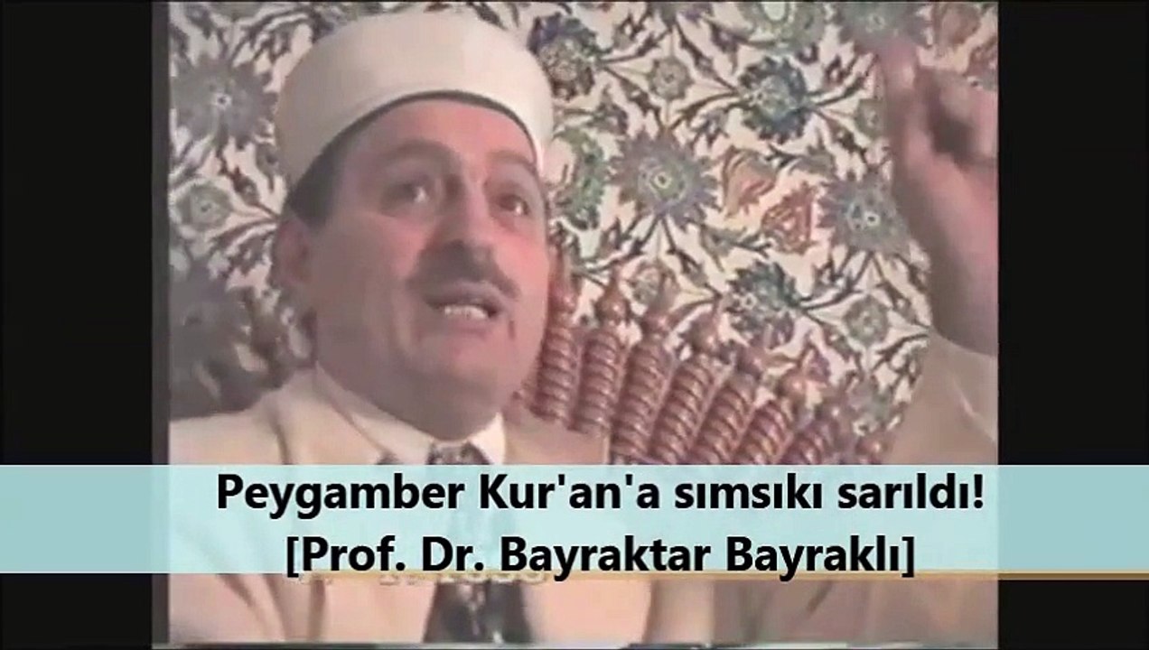 Peygamber Kur'an'a sımsıkı sarıldı! [Prof. Dr. Bayraktar Bayraklı]