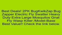 2PK BugKwikZap Bug Zapper Electric Fly Swatter Heavy Duty Extra Large Mosquitos Gnat Fly Wasp Killer /Model-Base Review