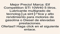 Marca: Elf Competition STI 10W40 5 litros. Lubricante multigrado de tecnología sintética y alto rendimiento para motores de gasolina o Diesel de elevadas prestaciones. opiniones