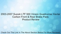 2003-2007 Suzuki LTF 500 Vinson Quadrunner Kevlar Carbon Front & Rear Brake Pads Review