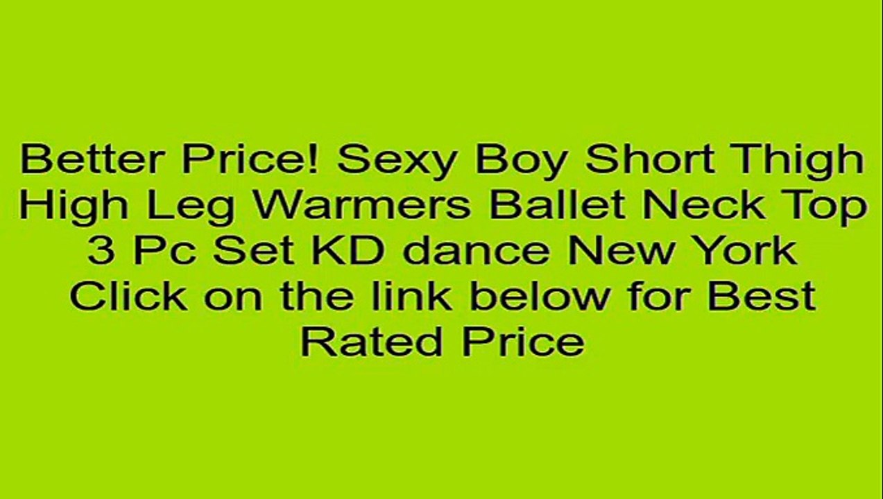Sexy Boy Short Thigh High Leg Warmers Ballet Neck Top 3 Pc Set KD dance New York Review