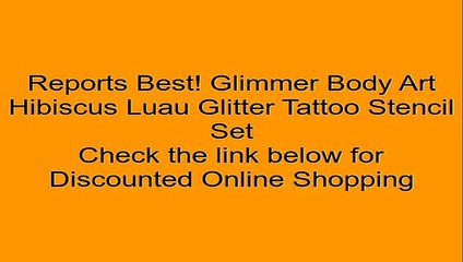 Glimmer Body Art Hibiscus Luau Glitter Tattoo Stencil Set Review