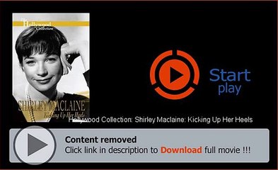 Hollywood Collection: Shirley Maclaine: Kicking Up Her Heels Movie Download Website