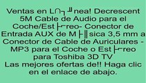 Decrescent 5M Cable de Audio para el Coche/Estéreo- Conector de Entrada AUX de Música 3,5 mm a Conector de Cable de Auriculares - MP3 para el Coche o Estéreo para Toshiba 3D TV opiniones