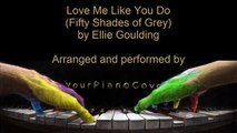 Love Me Like You Do (Fifty Shades of Grey) - Ellie Goulding - Piano Cover Video by YourPianoCover