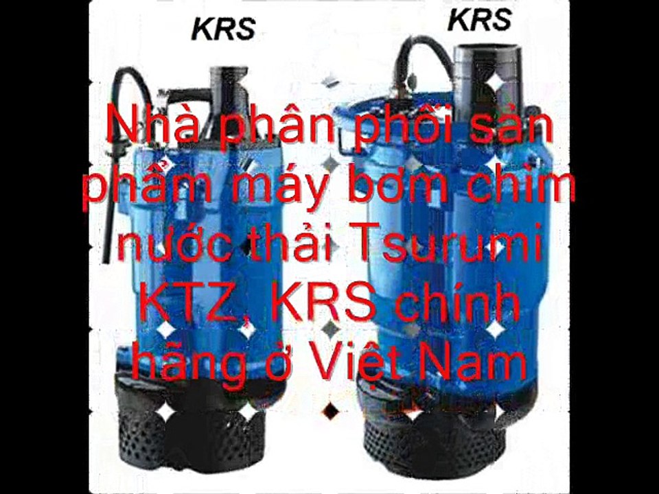 Bơm  Tsurumi KTZ 32.2, công suất 2.2kw, công suất 36m3h
