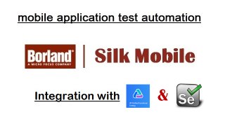 Borland Silk Mobile : Mobile Application test Automation : Integration with UFT (QTP) & Selenium WebDriver
