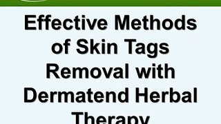 Effective Methods of Skin Tags Removal with Dermatend Herbal Therapy