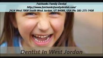 Fairbanks Family Dental: Dentists in West Jordan UT