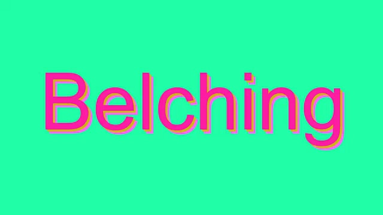 How to Pronounce Belching