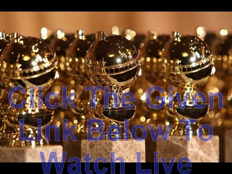 Golden Globe Awards 2015 Live.Stream 72nd Online Red carpet Show full HDHQ TV CBS Coverage