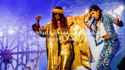 DjBurakUlus x MIA -  Bring the Noize Brenmar Remix 2015