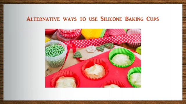 Alternative Methods to use Silicone Baking Cups