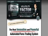 In the event Volatility Factor - The Hottest Forex Launch For 2012 available for you