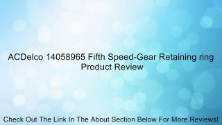 ACDelco 14058965 Fifth Speed-Gear Retaining ring Review