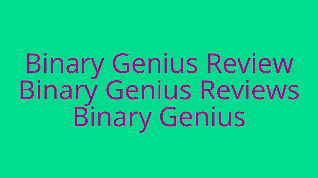 [Binary Genius Review] [Binary Genius Reviews] [Binary Genius]