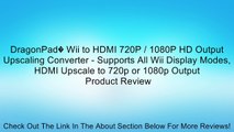 DragonPad� Wii to HDMI 720P / 1080P HD Output Upscaling Converter - Supports All Wii Display Modes, HDMI Upscale to 720p or 1080p Output Review