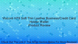 Visconti HT8 Soft Thin Leather Business/Credit Card Holder Wallet Review