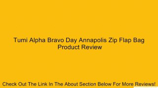 Tumi Alpha Bravo Day Annapolis Zip Flap Bag Review