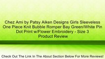 Chez Ami by Patsy Aiken Designs Girls Sleeveless One Piece Knit Bubble Romper Bay Green/White Pin Dot Print w/Flower Embroidery - Size 3 Review