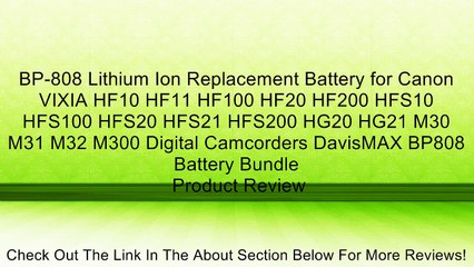 Download Video: BP-808 Lithium Ion Replacement Battery for Canon VIXIA HF10 HF11 HF100 HF20 HF200 HFS10 HFS100 HFS20 HFS21 HFS200 HG20 HG21 M30 M31 M32 M300 Digital Camcorders DavisMAX BP808 Battery Bundle Review