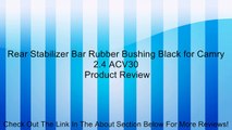 Rear Stabilizer Bar Rubber Bushing Black for Camry 2.4 ACV30 Review